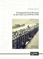 Zwangsarbeit in Beckum: in der Zeit von 1939 bis 1945 (Quellen und Forschungen zur Geschichte des Kreises Warendorf) Cover des Buches Zwangsarbeit in Beckum: in der Zeit von 1939 bis 1945 (Quellen und Forschungen zur Geschichte des Kreises Warendorf) (ISBN: 9783402142929)