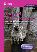 Tod und Auferstehung: Umfassende Materialien zu den eschatologischen Grundfragen des Christentums (11. bis 13. Klasse) Cover des Buches Tod und Auferstehung: Umfassende Materialien zu den eschatologischen Grundfragen des Christentums (11. bis 13. Klasse) (ISBN: 9783403067344)