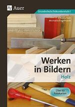 Werken in Bildern: Holz: (3. bis 9. Klasse) Cover des Buches Werken in Bildern: Holz: (3. bis 9. Klasse) (ISBN: 9783403069065)