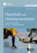 Floorball und Hockeyvarianten Cover des Buches Floorball und Hockeyvarianten (ISBN: 9783403072317)