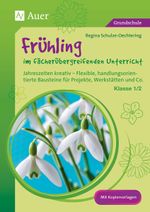 Frühling im fächerübergreifenden Unterricht 1-2 Cover des Buches Frühling im fächerübergreifenden Unterricht 1-2 (ISBN: 9783403074496)