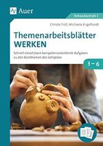 Themenarbeitsblätter Werken: Schnell einsetzbare kompetenzorientierte Aufgaben zu den Kernthemen des Lehrplans (3. bis 6. Klasse) Cover des Buches Themenarbeitsblätter Werken: Schnell einsetzbare kompetenzorientierte Aufgaben zu den Kernthemen des Lehrplans (3. bis 6. Klasse) (ISBN: 9783403082392)