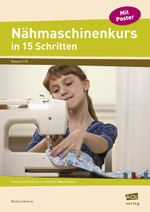 Nähmaschinenkurs in 15 Schritten Cover des Buches Nähmaschinenkurs in 15 Schritten (ISBN: 9783403102458)