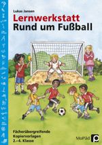 Lernwerkstatt: Rund um Fußball Cover des Buches Lernwerkstatt: Rund um Fußball (ISBN: 9783403200116)