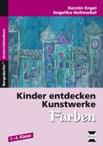 Kinder entdecken Kunstwerke: Farben Cover des Buches Kinder entdecken Kunstwerke: Farben (ISBN: 9783403232834)