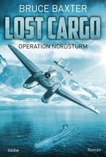 Lost Cargo - Operation Nordsturm Cover des Buches Lost Cargo - Operation Nordsturm (ISBN: 9783404184279)