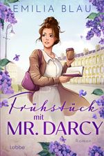 Frühstück mit Mr. Darcy Cover des Buches Frühstück mit Mr. Darcy (ISBN: 9783404194629)