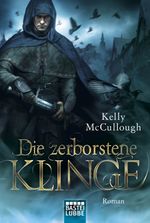 Die zerborstene Klinge Cover des Buches Die zerborstene Klinge (ISBN: 9783404207138)
