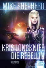 Kris Longknife - Die Rebellin Cover des Buches Kris Longknife - Die Rebellin (ISBN: 9783404207169)