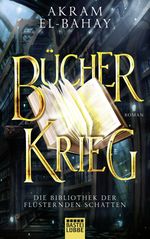 Die Bibliothek der flüsternden Schatten - Bücherkrieg Cover des Buches Die Bibliothek der flüsternden Schatten - Bücherkrieg (ISBN: 9783404209521)