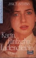 Karin, fünfzehn, Ladendiebin Cover des Buches Karin, fünfzehn, Ladendiebin (ISBN: 9783404575152)