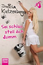 Sei schlau, stell dich dumm Cover des Buches Sei schlau, stell dich dumm (ISBN: 9783404606696)