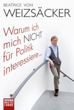 Warum ich mich nicht für Politik interessiere ... Cover des Buches Warum ich mich nicht für Politik interessiere ... (ISBN: 9783404607280)