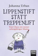 Lippenstift statt Treppenlift Cover des Buches Lippenstift statt Treppenlift (ISBN: 9783404607334)