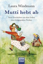 Mutti hebt ab Cover des Buches Mutti hebt ab (ISBN: 9783404607969)