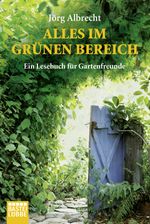 Alles im grünen Bereich: Ein Lesebuch für Gartenfreunde Cover des Buches Alles im grünen Bereich: Ein Lesebuch für Gartenfreunde (ISBN: 9783404608676)