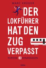 Der Lokführer hat den Zug verpasst Cover des Buches Der Lokführer hat den Zug verpasst (ISBN: 9783404609321)