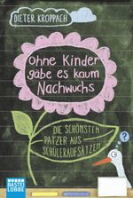 Ohne Kinder gäbe es kaum Nachwuchs Cover des Buches Ohne Kinder gäbe es kaum Nachwuchs (ISBN: 9783404609437)