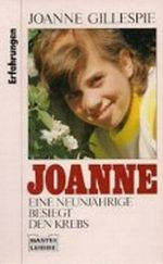 Joanne, eine Neunjährige besiegt den Krebs Cover des Buches Joanne, eine Neunjährige besiegt den Krebs (ISBN: 9783404611799)