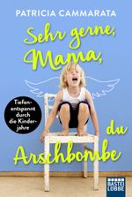Sehr gerne, Mama, du Arschbombe Cover des Buches Sehr gerne, Mama, du Arschbombe (ISBN: 9783404611850)