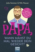 Papa, wann mähst du mal wieder dein Gesicht? Cover des Buches Papa, wann mähst du mal wieder dein Gesicht? (ISBN: 9783404616831)