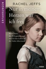 Nur in meinem Herzen war ich frei Cover des Buches Nur in meinem Herzen war ich frei (ISBN: 9783404617012)