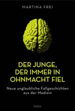 Der Junge, der immer in Ohnmacht fiel Cover des Buches Der Junge, der immer in Ohnmacht fiel (ISBN: 9783404617296)