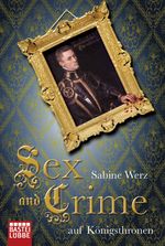 Sex and Crime auf Königsthronen Cover des Buches Sex and Crime auf Königsthronen (ISBN: 9783404642441)