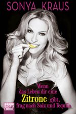 Wenn das Leben dir eine Zitrone gibt, frag nach Salz und Tequila Cover des Buches Wenn das Leben dir eine Zitrone gibt, frag nach Salz und Tequila (ISBN: 9783404664399)
