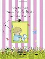 Mama ist die Beste auf der Welt! Cover des Buches Mama ist die Beste auf der Welt! (ISBN: 9783404773015)