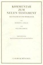 Kommentar zum Neuen Testament aus Talmud und Midrasch Bd. 1: Das Evangelium nach Matthäus Cover des Buches Kommentar zum Neuen Testament aus Talmud und Midrasch Bd. 1: Das Evangelium nach Matthäus (ISBN: 9783406027239)