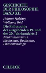 Geschichte der Philosophie Bd. 12: Die Philosophie des ausgehenden 19. und des 20. Jahrhunderts 2: Neukantianismus, Idealismus, Realismus, Phänomenologie Cover des Buches Geschichte der Philosophie Bd. 12: Die Philosophie des ausgehenden 19. und des 20. Jahrhunderts 2: Neukantianismus, Idealismus, Realismus, Phänomenologie (ISBN: 9783406313493)