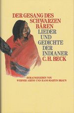 Der Gesang des Schwarzen Bären. Lieder und Gedichte der Indianer. Cover des Buches Der Gesang des Schwarzen Bären. Lieder und Gedichte der Indianer. (ISBN: 9783406367366)