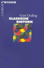 Klassische Rhetorik Cover des Buches Klassische Rhetorik (ISBN: 9783406390005)