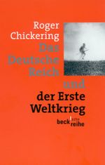 Das Deutsche Reich und der Erste Weltkrieg Cover des Buches Das Deutsche Reich und der Erste Weltkrieg (ISBN: 9783406475924)