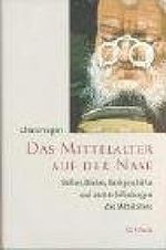 Das Mittelalter auf der Nase: Brillen, Bücher, Bankgeschäfte und andere Erfindungen des Mittelalters Cover des Buches Das Mittelalter auf der Nase: Brillen, Bücher, Bankgeschäfte und andere Erfindungen des Mittelalters (ISBN: 9783406509117)