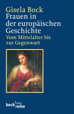 Beck'sche Reihe / Frauen in der europäischen Geschichte Cover des Buches Beck'sche Reihe / Frauen in der europäischen Geschichte (ISBN: 9783406527951)
