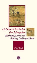Geheime Geschichte der Mongolen Cover des Buches Geheime Geschichte der Mongolen (ISBN: 9783406535628)