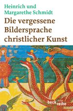 Die vergessene Bildersprache christlicher Kunst Cover des Buches Die vergessene Bildersprache christlicher Kunst (ISBN: 9783406547683)