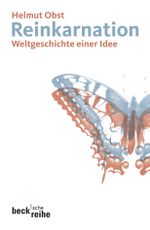 Reinkarnation: Weltgeschichte einer Idee (Beck'sche Reihe) Cover des Buches Reinkarnation: Weltgeschichte einer Idee (Beck'sche Reihe) (ISBN: 9783406584244)
