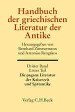 Handbuch der griechischen Literatur der Antike Bd. 3/1. Tl.: Die pagane Literatur der Kaiserzeit und Spätantike Cover des Buches Handbuch der griechischen Literatur der Antike Bd. 3/1. Tl.: Die pagane Literatur der Kaiserzeit und Spätantike (ISBN: 9783406618192)