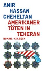 Amerikaner töten in Teheran Cover des Buches Amerikaner töten in Teheran (ISBN: 9783406621604)
