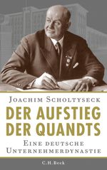 Der Aufstieg der Quandts Cover des Buches Der Aufstieg der Quandts (ISBN: 9783406622519)