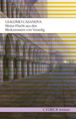 Meine Flucht aus den Bleikammern von Venedig Cover des Buches Meine Flucht aus den Bleikammern von Venedig (ISBN: 9783406633300)