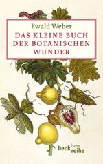 Das kleine Buch der botanischen Wunder Cover des Buches Das kleine Buch der botanischen Wunder (ISBN: 9783406638312)