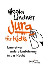 Jura für Kids: Eine etwas andere Einführung in das Recht (Beck'sche Reihe) Cover des Buches Jura für Kids: Eine etwas andere Einführung in das Recht (Beck'sche Reihe) (ISBN: 9783406639401)