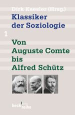 Klassiker der Soziologie Bd. 1: Von Auguste Comte bis Alfred Schütz Cover des Buches Klassiker der Soziologie Bd. 1: Von Auguste Comte bis Alfred Schütz (ISBN: 9783406642975)