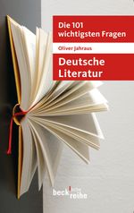 Die 101 wichtigsten Fragen: Deutsche Literatur Cover des Buches Die 101 wichtigsten Fragen: Deutsche Literatur (ISBN: 9783406647604)