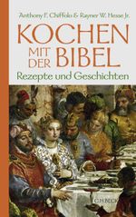 Kochen mit der Bibel Cover des Buches Kochen mit der Bibel (ISBN: 9783406649134)