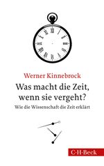Was macht die Zeit, wenn sie vergeht? Cover des Buches Was macht die Zeit, wenn sie vergeht? (ISBN: 9783406666414)
